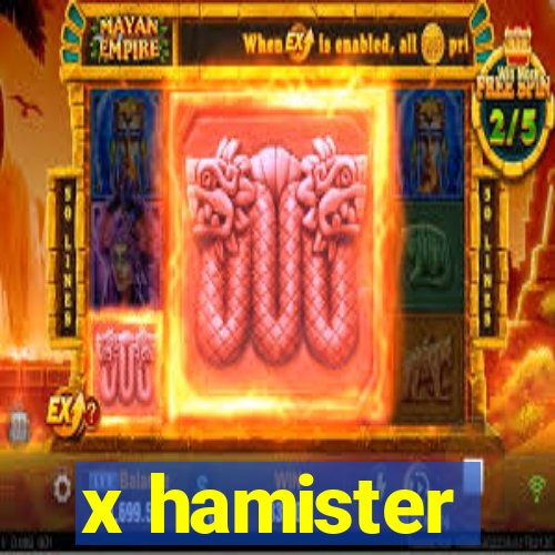 x hamister